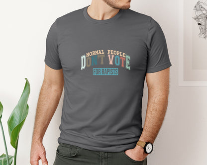 brand:Bella Canvas|color:Asphalt|Normal People Dont Vote For Rapists Graphic T-Shirt