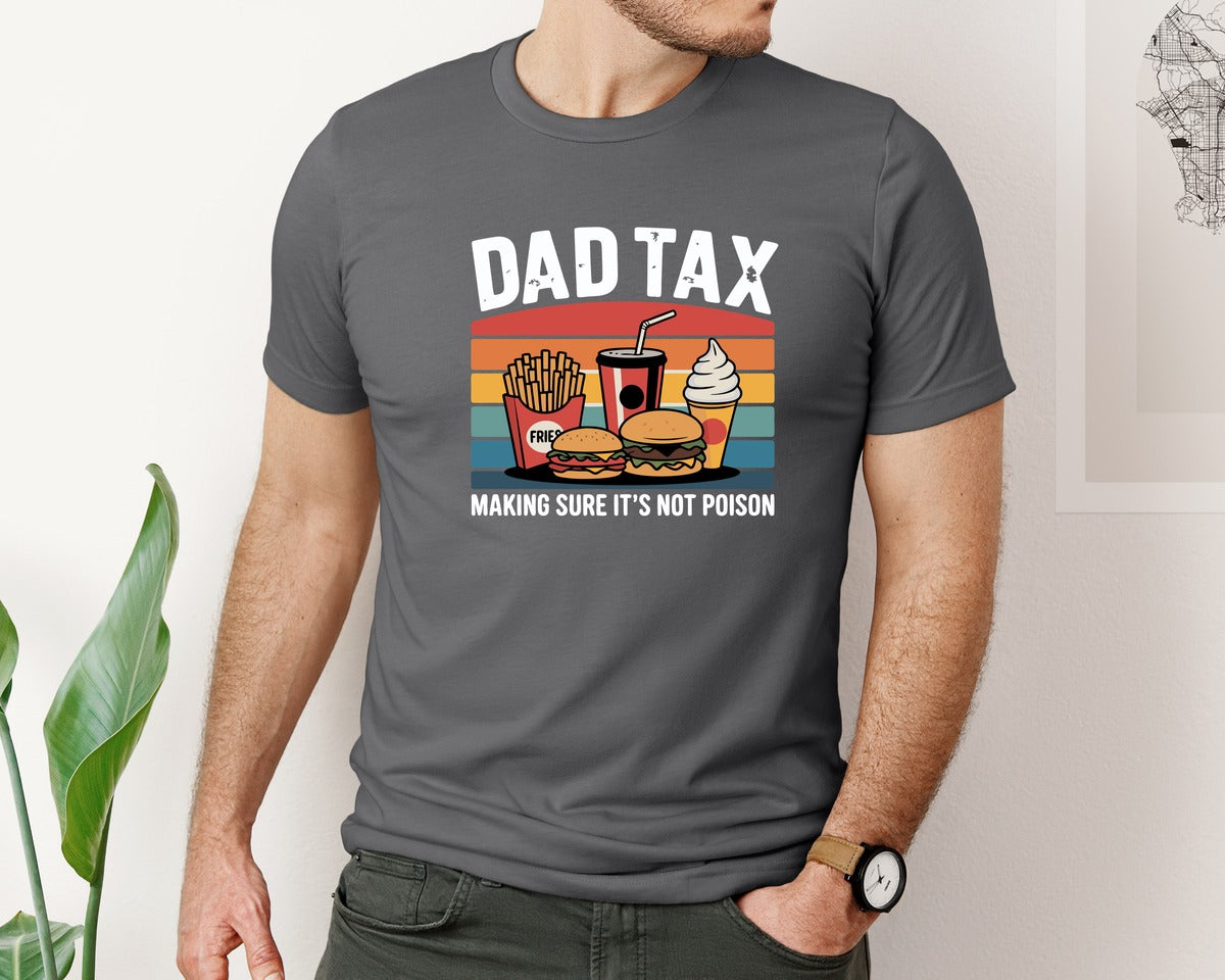 brand:Bella Canvas|color:Asphalt|Dad Tax Making Sure It Not Poison Design Graphic T-Shirt