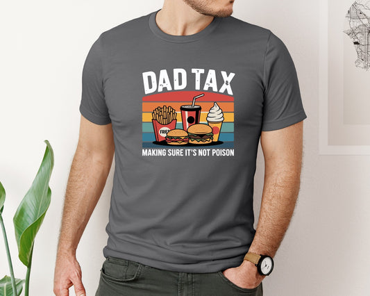 Dad Tax Making Sure It Not Poison Design Graphic T-Shirt