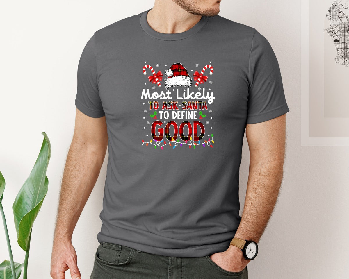 brand:Bella Canvas|color:Asphalt|Most Likely To Ask Santa To Define Good 11 Graphic T-Shirt