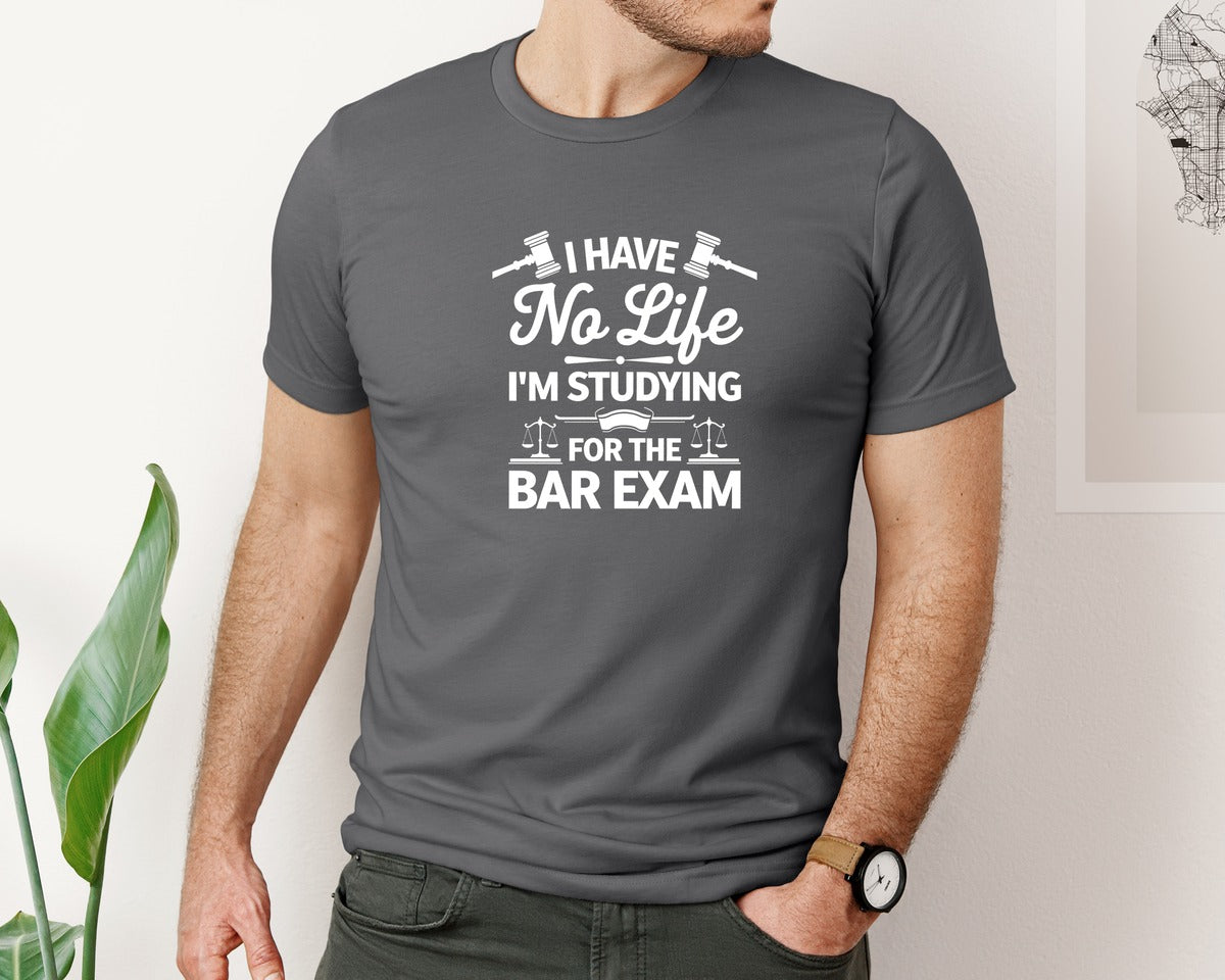 brand:Bella Canvas|color:Asphalt|I Have No Life Bar Exam Law School Graphic T-Shirt