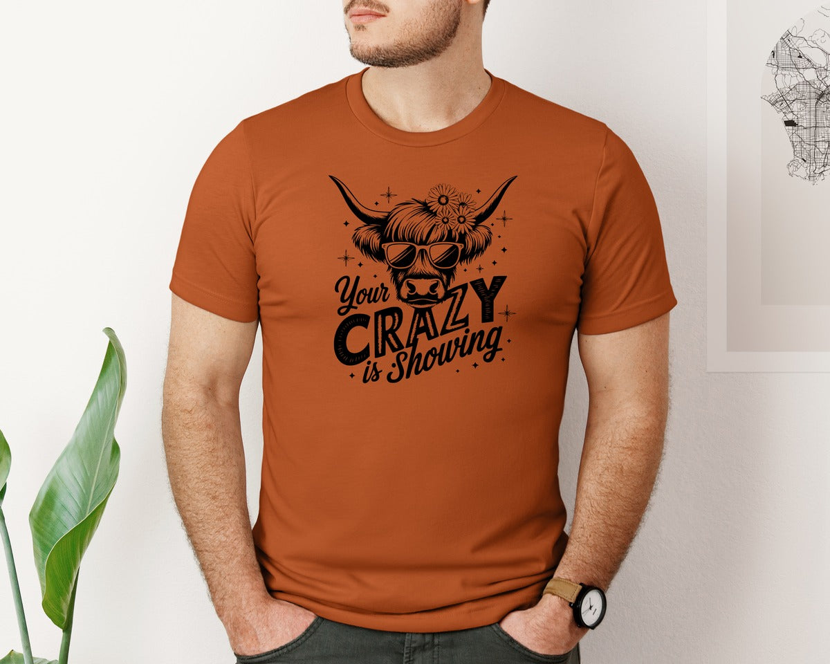 brand:Bella Canvas|color:Autumn|Your Crazy Is Showing T Shirt Design Graphic T-Shirt
