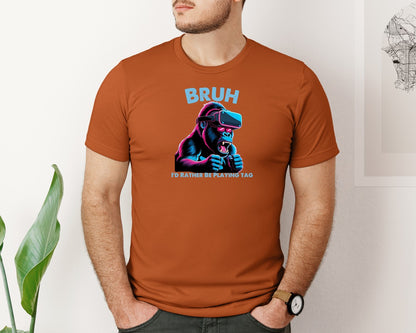 brand:Bella Canvas|color:Autumn|Bruh Id Rather Be Playing Tag T Shirt Graphic T-Shirt