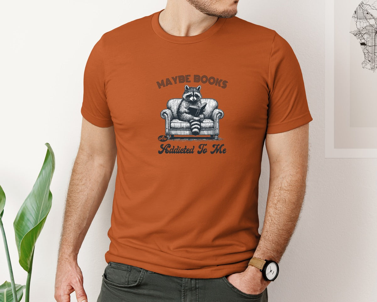 brand:Bella Canvas|color:Autumn|Maybe Books Are Addicted To Me Raccoon Graphic T-Shirt