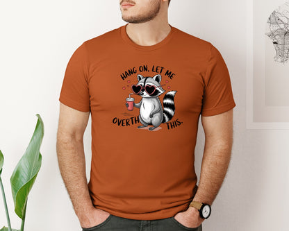 brand:Bella Canvas|color:Autumn|Hang On Let Me Overthink This 20 Graphic T-Shirt