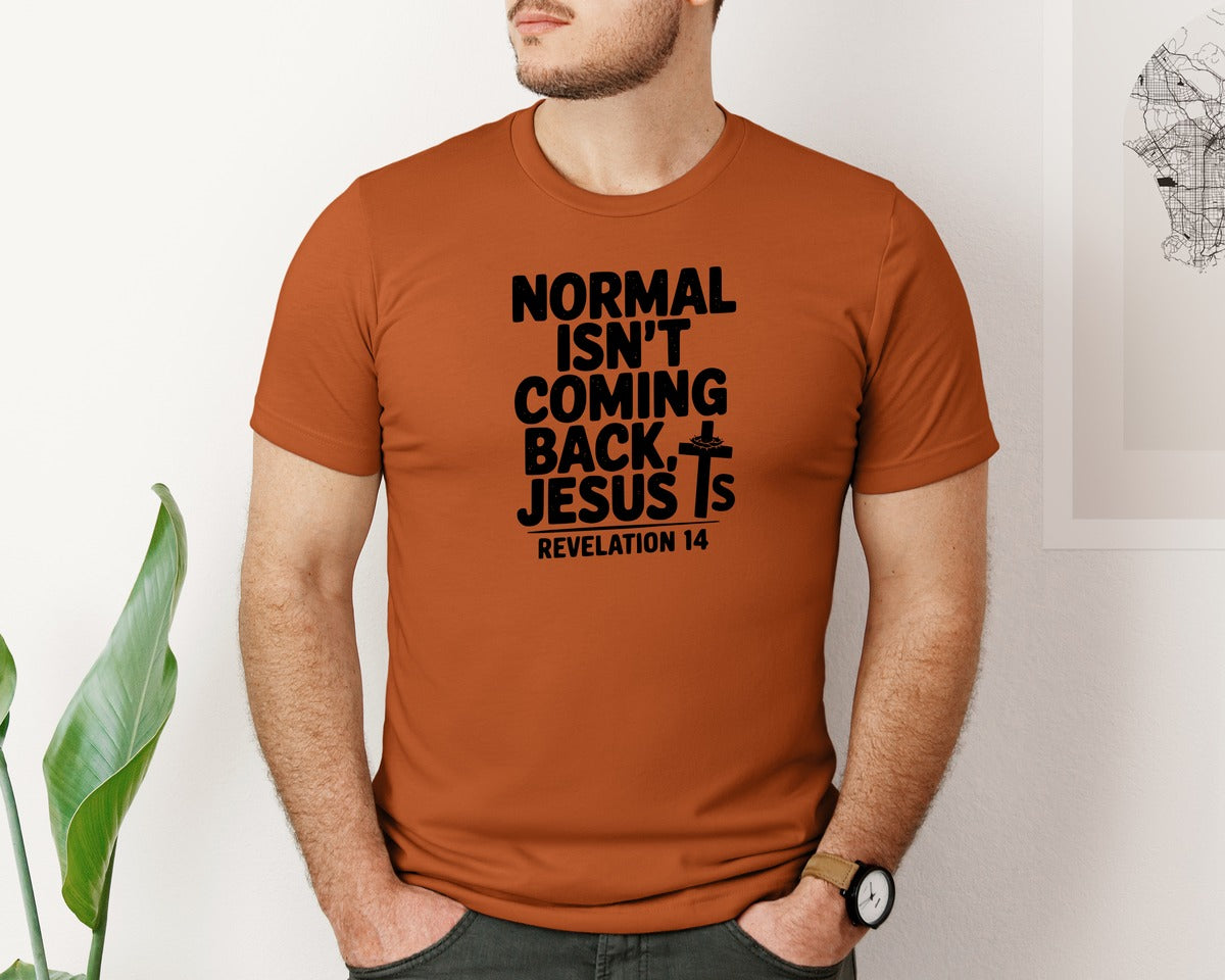 brand:Bella Canvas|color:Autumn|Normal Isnt Coming Back But Jesus Is Sv Graphic T-Shirt