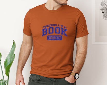 brand:Bella Canvas|color:Autumn|Pretend Im A Book Character Book Lover 2 Graphic T-Shirt