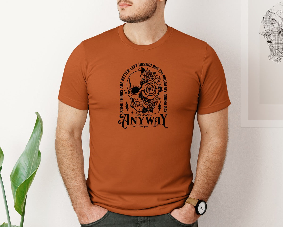 brand:Bella Canvas|color:Autumn|Some Things Are Better Left Unsaid 4 Graphic T-Shirt