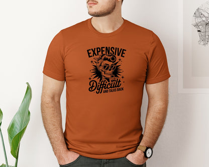 brand:Bella Canvas|color:Autumn|Expensive Difficult And Talks Back Shirt 3 Graphic T-Shirt