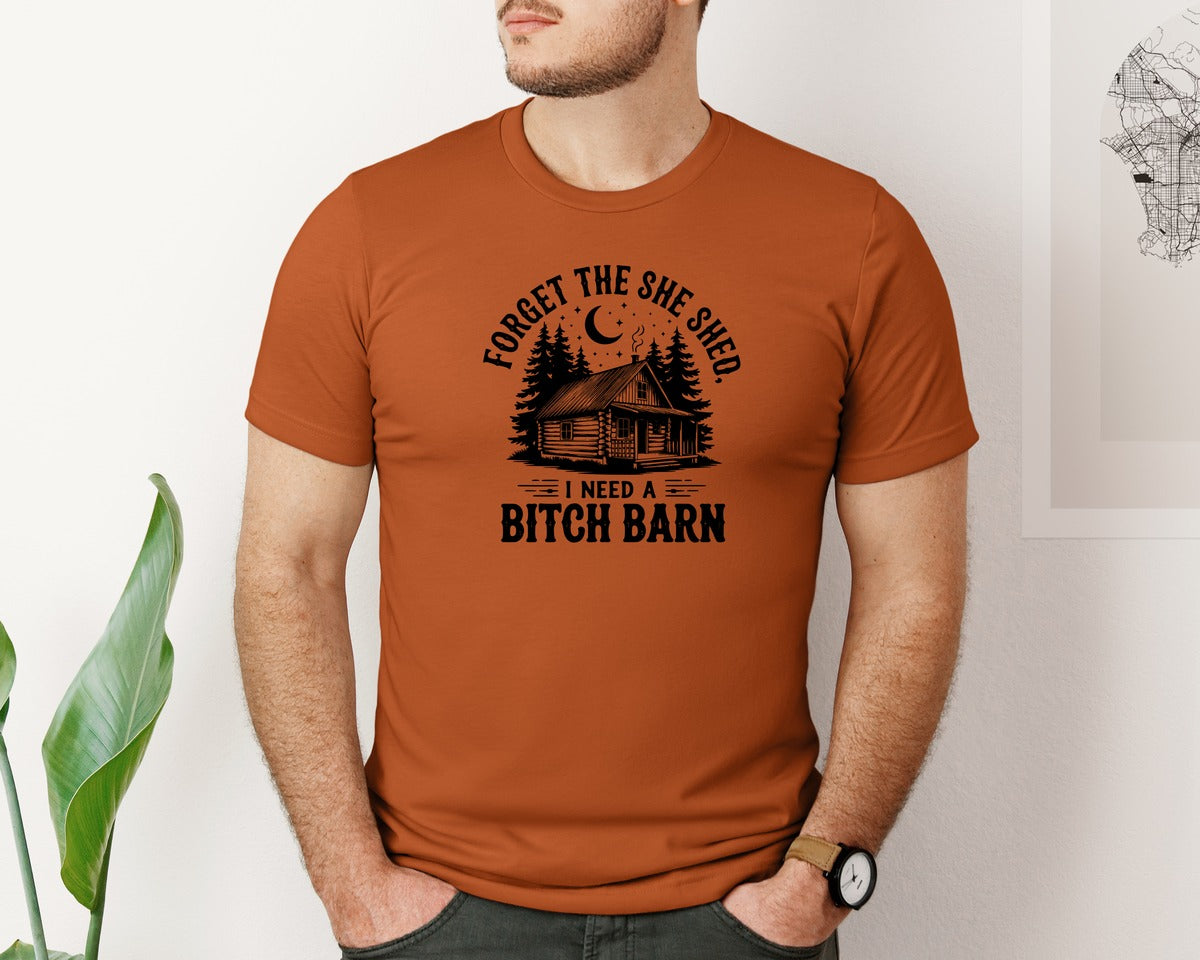brand:Bella Canvas|color:Autumn|Farm Home Svgforget The She Shed Tshirt Graphic T-Shirt