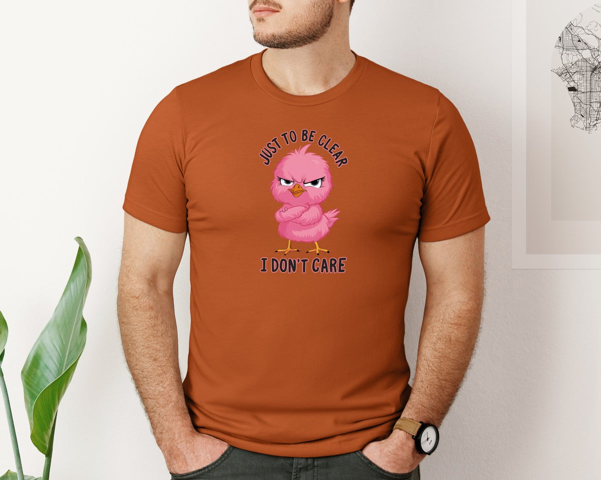 brand:Bella Canvas|color:Autumn|Just To Be Clear I Dont Care Chicekn Graphic T-Shirt