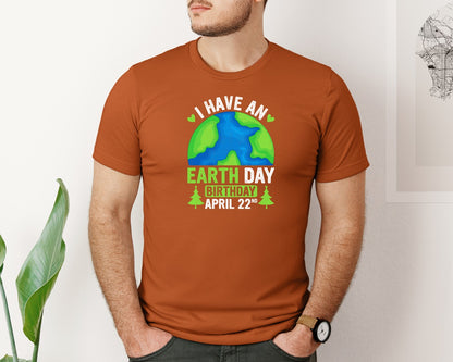 brand:Bella Canvas|color:Autumn|I Have An Earth Day Birthday T Shirt Graphic T-Shirt
