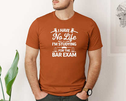 brand:Bella Canvas|color:Autumn|I Have No Life Bar Exam Law School Graphic T-Shirt