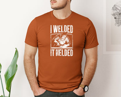 brand:Bella Canvas|color:Autumn|I Welded It Helded Career T Shirt Graphic T-Shirt