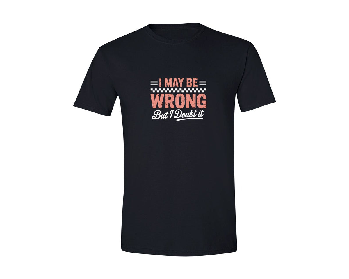 brand:Generic|color:Black|I May Be Wrong Funny Sarcastic Shirt Graphic T-Shirt