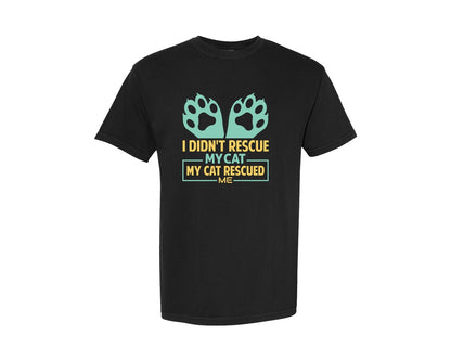brand:Comfort Colors|color:Black|I Didnt Rescue My Cat My Cat Rescued Me 11 Graphic T-Shirt