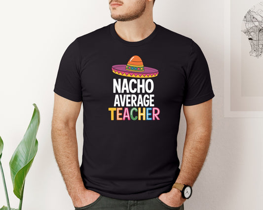 Nacho Average Teacher 3 Graphic T-Shirt