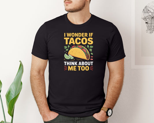 I Wonder If Tacos Think About Me Graphic T-Shirt