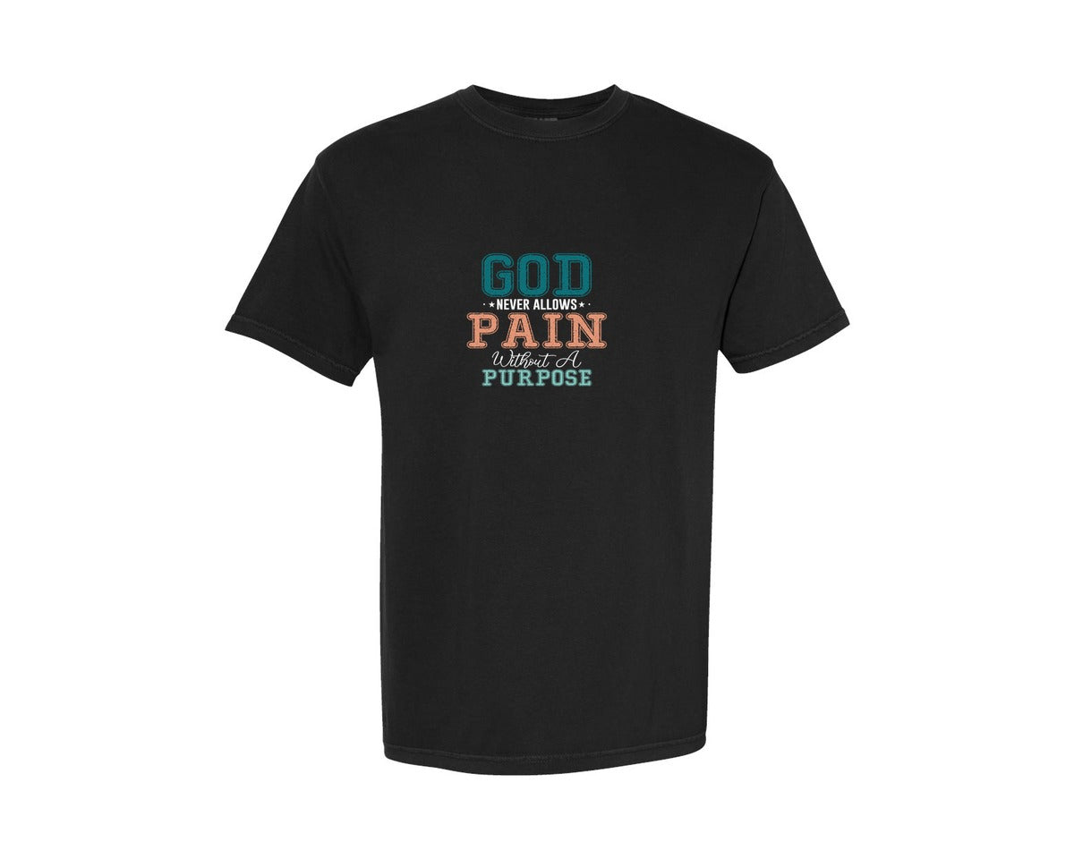 brand:Comfort Colors|color:Black|God Never Allows Pain Without A Purpose 2 Graphic T-Shirt