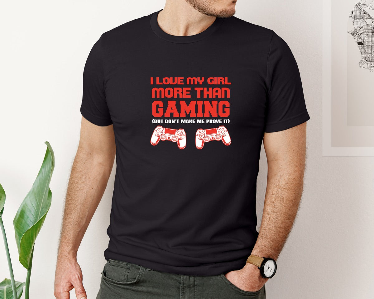 brand:Bella Canvas|color:Black|I Love My Girl More Than Gaming Graphic T-Shirt