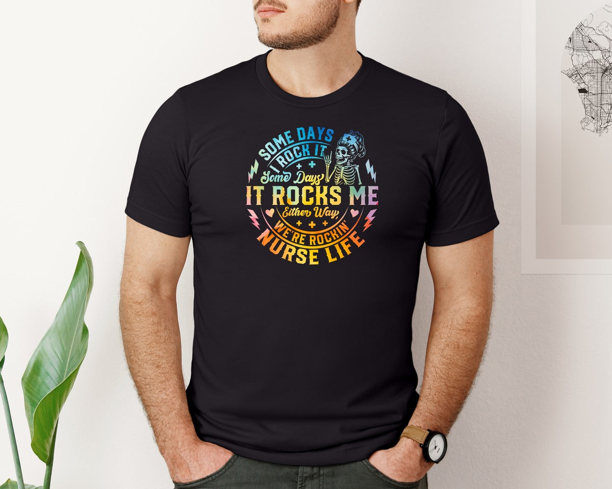 brand:Bella Canvas|color:Black|Some Days Rockin Life Nurse T Shirt Graphic T-Shirt