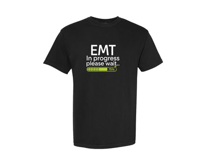 brand:Comfort Colors|color:Black|Emt In Progress Please Wait Emt Student Graphic T-Shirt