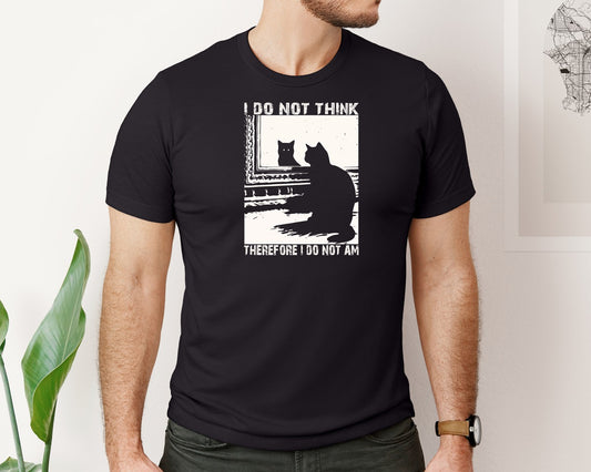 I Do Not Think Therefore I Do Not Am Cat Graphic T-Shirt