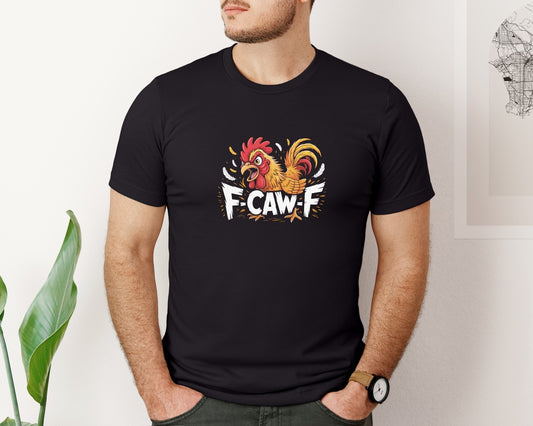 F Caw F Chicken Funny Farm Animal Graphic T-Shirt