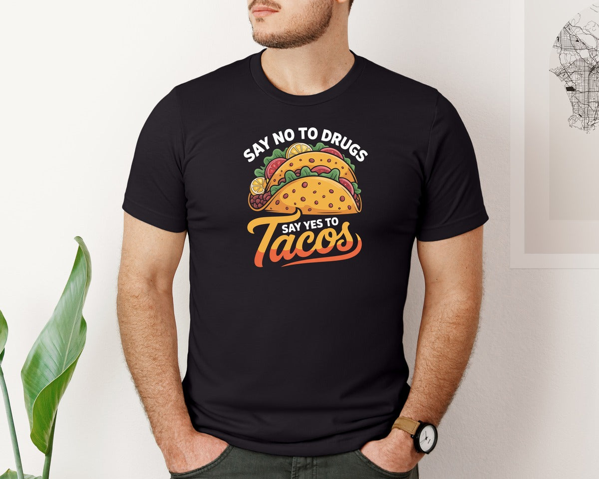 brand:Bella Canvas|color:Black|Say No To Drugs Say Yes To Tacos Graphic T-Shirt