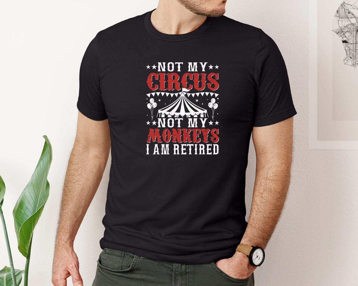 brand:Bella Canvas|color:Black|Not My Circus Retired T Shirt Graphic T-Shirt