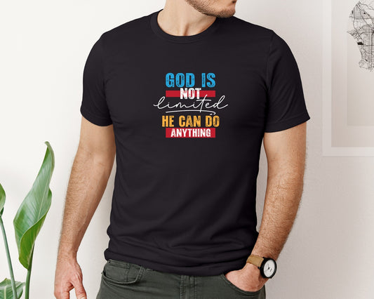 God Is Not Limited He Can Do Anything 2 Graphic T-Shirt