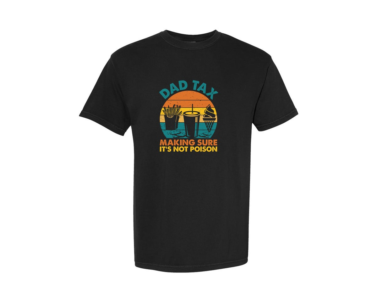 brand:Comfort Colors|color:Black|Dad Tax Making Sure Its Not Poison Graphic T-Shirt