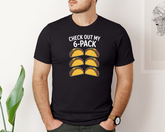 Check Out My 6 Pack Funny Taco Graphic T-Shirt