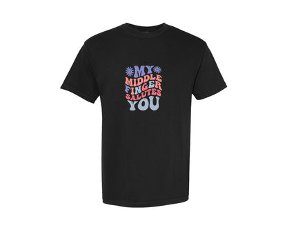 brand:Comfort Colors|color:Black|My Middle Finger Salutes You 2 Graphic T-Shirt