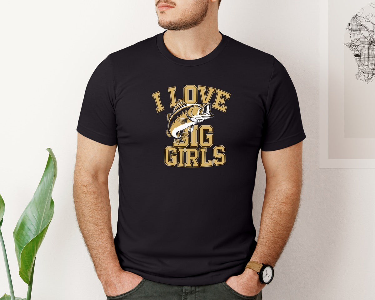 brand:Bella Canvas|color:Black|I Love Big Girls Funny Fishing Pun Graphic T-Shirt