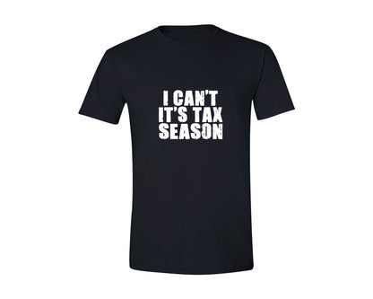 brand:Generic|color:Black|I Cant Its Tax Season Funny Accountant Graphic T-Shirt