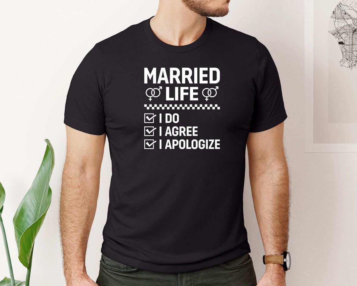 brand:Bella Canvas|color:Black|Married Life I Do Agree Apologize Tshirt Graphic T-Shirt