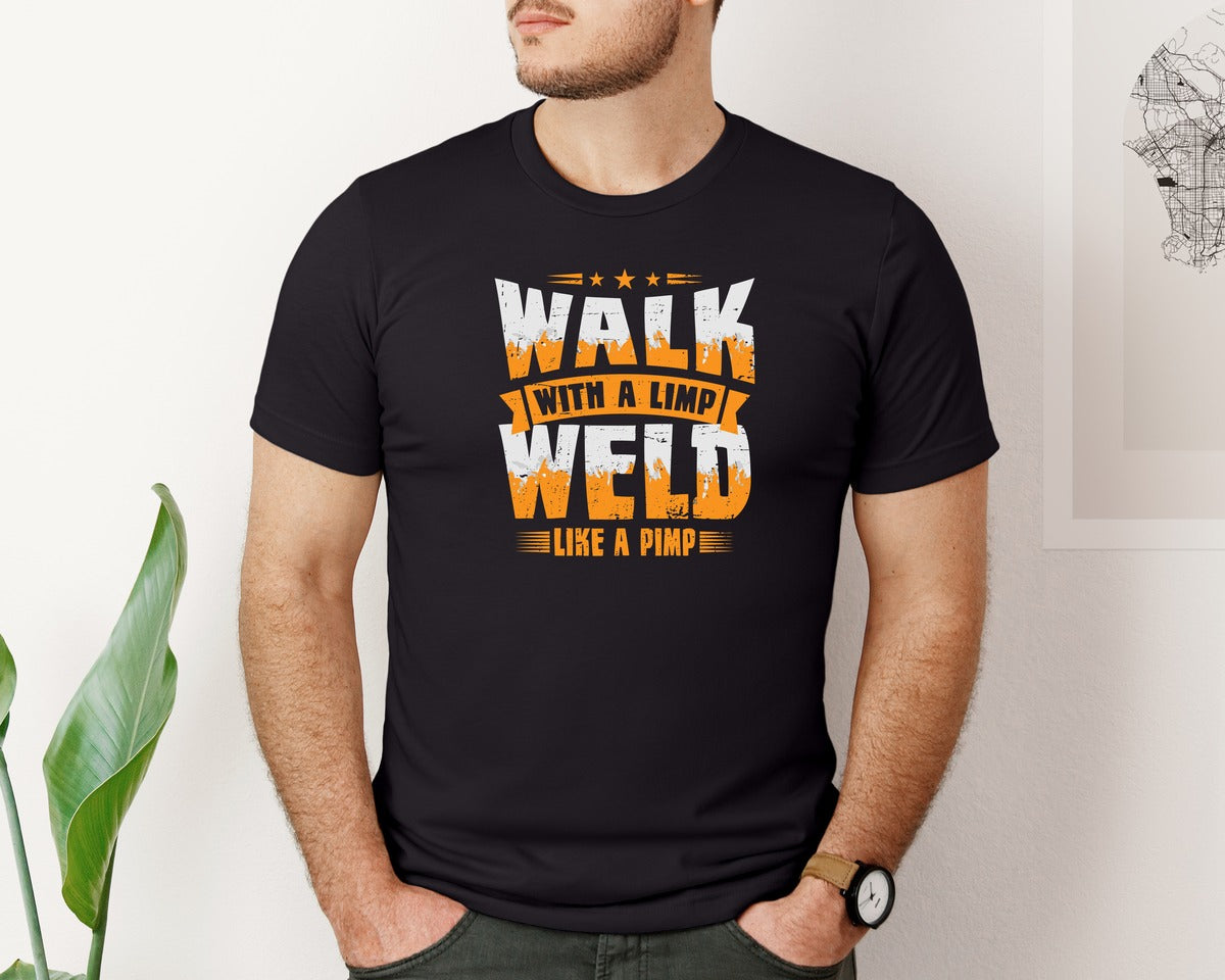 brand:Bella Canvas|color:Black|Walk With A Limp Weld Like A Pimp Tshirt 2 Graphic T-Shirt