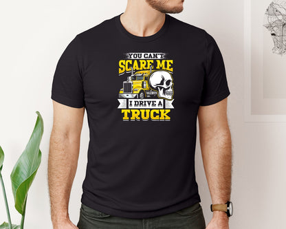 brand:Bella Canvas|color:Black|You Cant Scare Me I Drive A Truck Shirt Graphic T-Shirt
