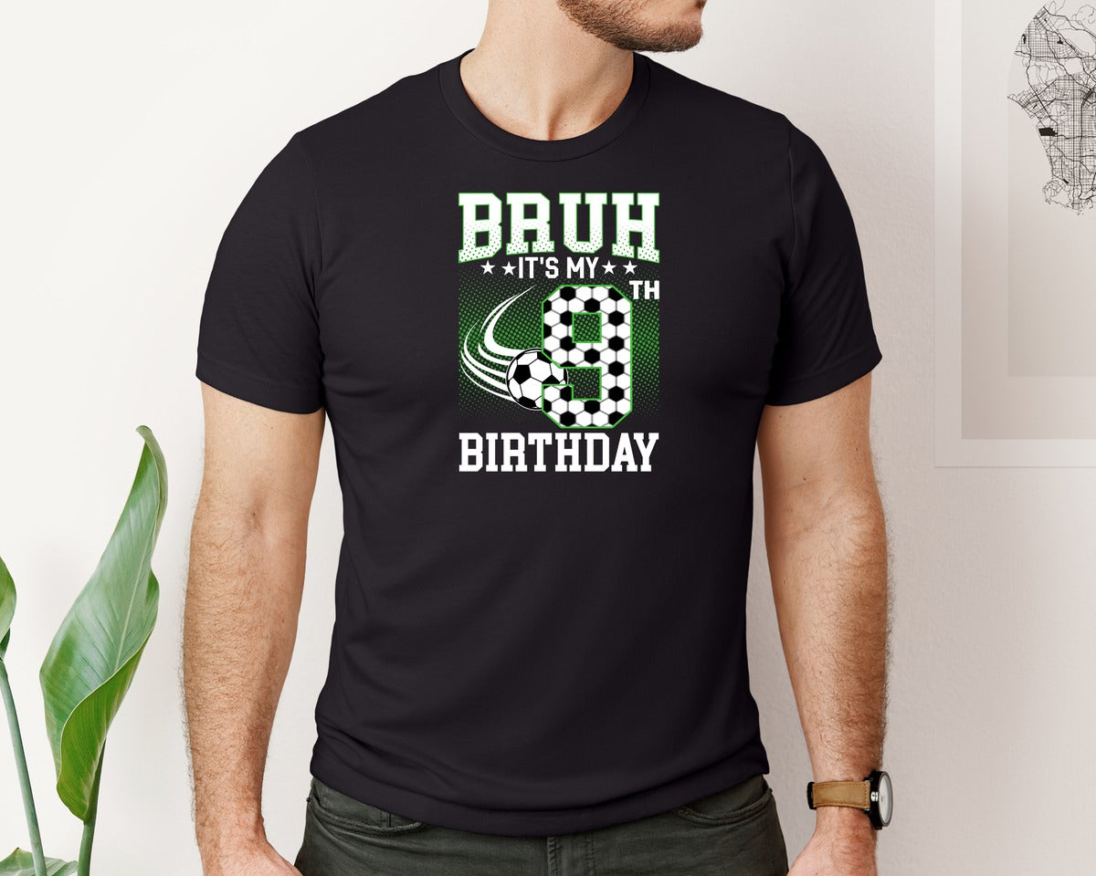 brand:Bella Canvas|color:Black|Bruh Its My 9Th Birthday Soccer T Shirt Graphic T-Shirt