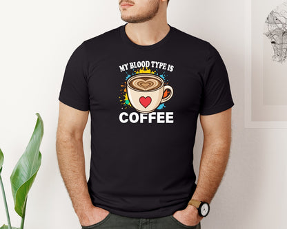 brand:Bella Canvas|color:Black|Funny My Blood Type Is Coffee T Shirt Graphic T-Shirt