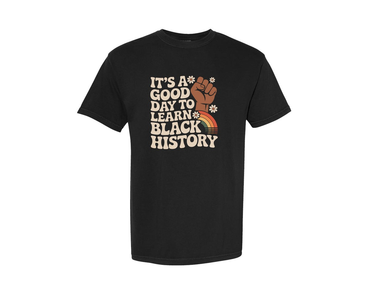 brand:Comfort Colors|color:Black|Its A Good Day To Learn Black History P Graphic T-Shirt