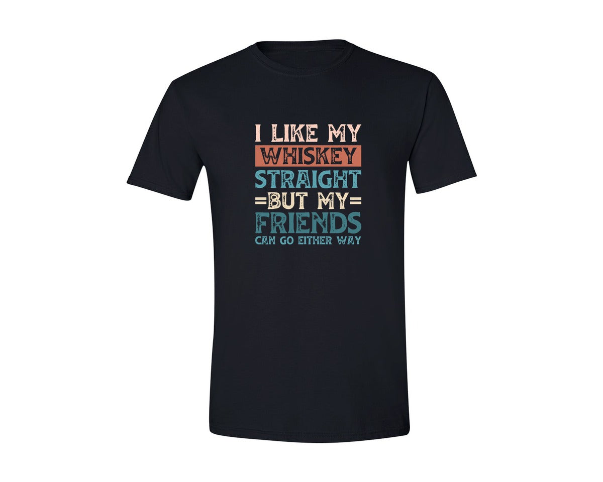 brand:Generic|color:Black|I Like My Whiskey Straight But My Friend 3 Graphic T-Shirt