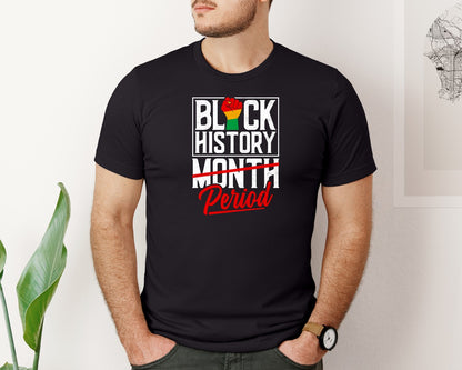 brand:Bella Canvas|color:Black|Period Black History Month T Shirt Graphic T-Shirt