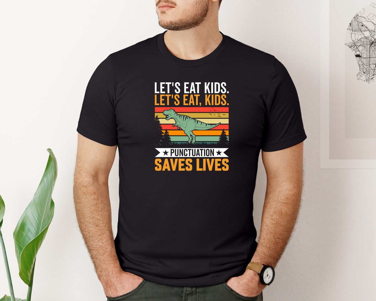 brand:Bella Canvas|color:Black|Lets Eat Kids Punctuation Saves Lives 6 Graphic T-Shirt