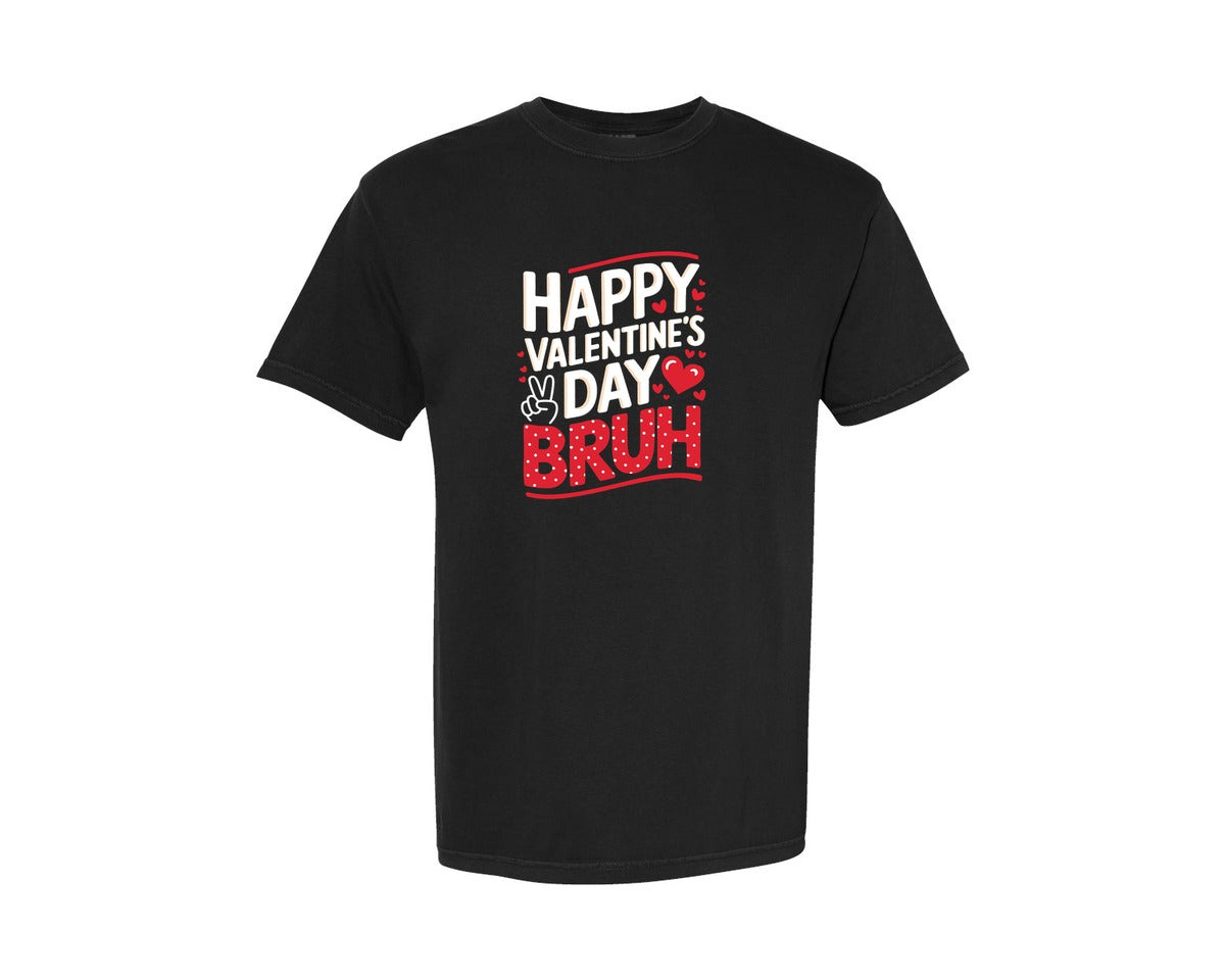 brand:Comfort Colors|color:Black|Happy Valentines Day Bruh Graphic T-Shirt