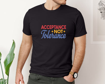 brand:Bella Canvas|color:Black|Acceptance Not Tolerance T Shirt Graphic T-Shirt
