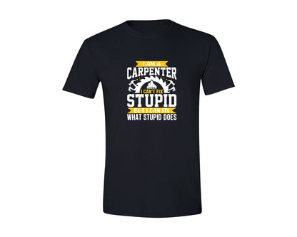 brand:Generic|color:Black|I Am A Carpenter I Cant Fix Stupid 4 Graphic T-Shirt