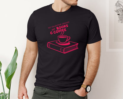 brand:Bella Canvas|color:Black|No Valentine Needed Just Books And Coffe 2 Graphic T-Shirt