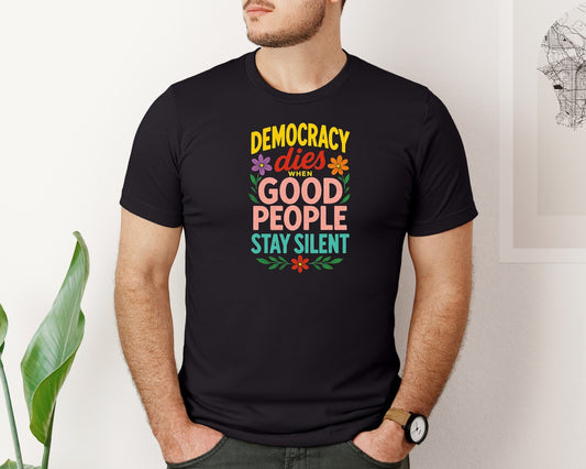 No King Democracy Dies When Good Graphic T-Shirt